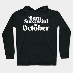 Born Successful in October (2) - Birth Month - Birthday Hoodie